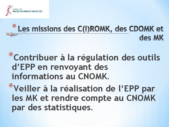 * *Contribuer à la régulation des outils d’EPP en renvoyant des informations au CNOMK.