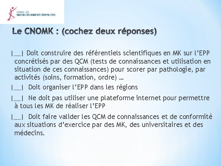 |__| Doit construire des référentiels scientifiques en MK sur l’EPP concrétisés par des QCM