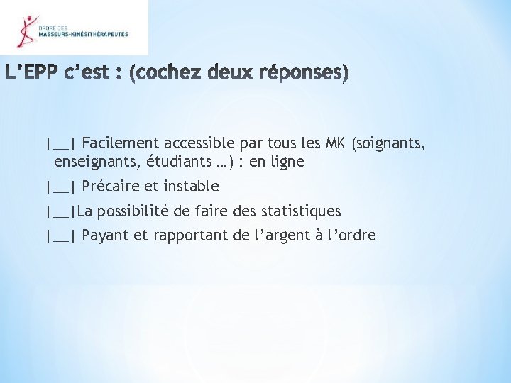 |__| Facilement accessible par tous les MK (soignants, enseignants, étudiants …) : en ligne