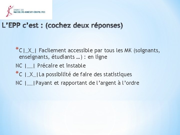 *C|_X_| Facilement accessible par tous les MK (soignants, enseignants, étudiants …) : en ligne