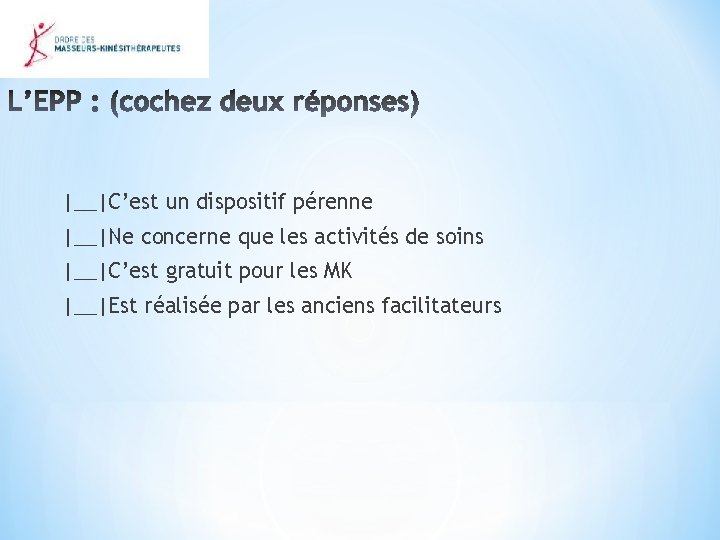 |__|C’est un dispositif pérenne |__|Ne concerne que les activités de soins |__|C’est gratuit pour