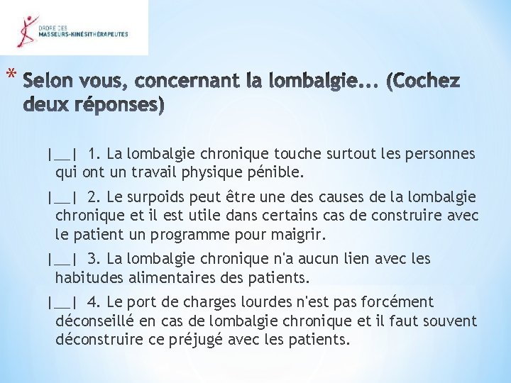 * |__| 1. La lombalgie chronique touche surtout les personnes qui ont un travail