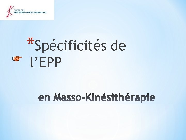 *Spécificités de l’EPP 