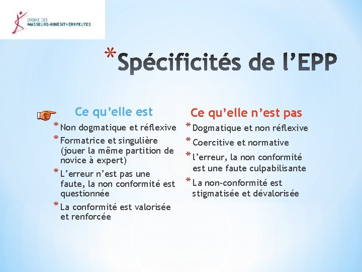 * Ce qu’elle est * Non dogmatique et réflexive * Formatrice et singulière (jouer