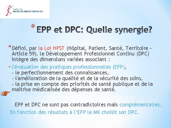 * *Défini, par la Loi HPST (Hôpital, Patient, Santé, Territoire – Article 59), le