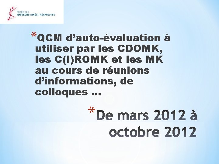 *QCM d’auto-évaluation à utiliser par les CDOMK, les C(I)ROMK et les MK au cours