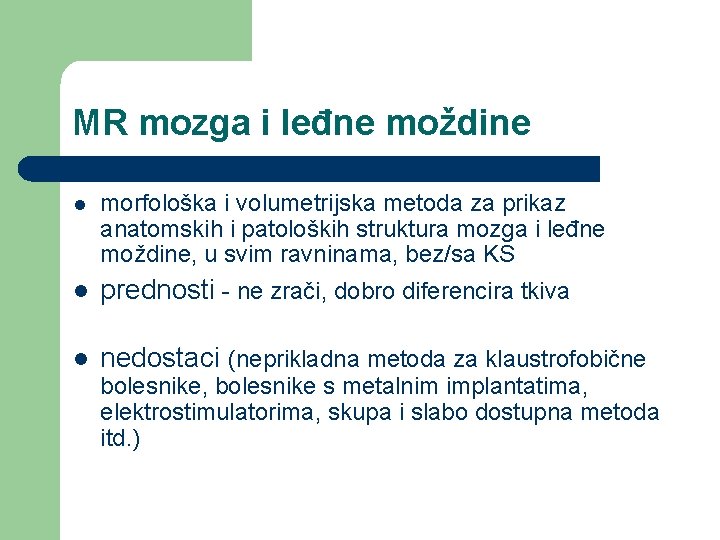 MR mozga i leđne moždine l morfološka i volumetrijska metoda za prikaz anatomskih i