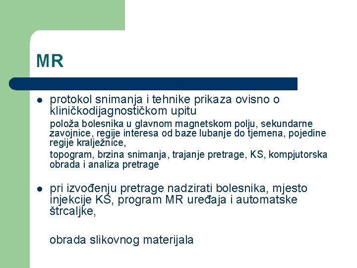 MR l protokol snimanja i tehnike prikaza ovisno o kliničkodijagnostičkom upitu položa bolesnika u