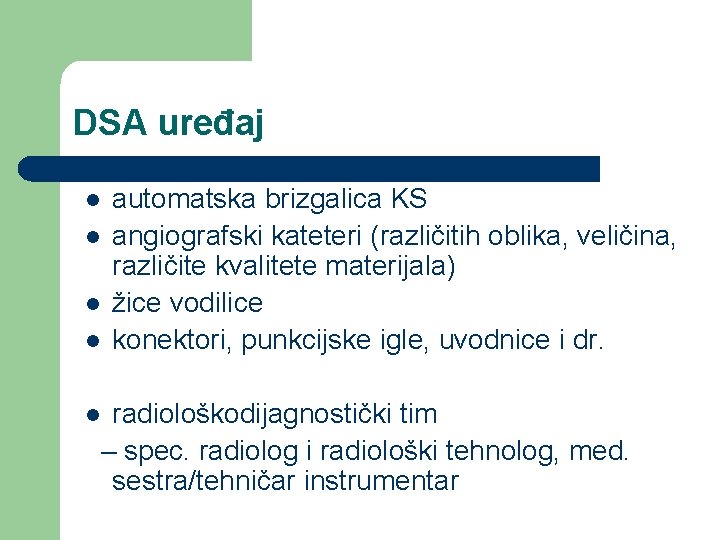 DSA uređaj l l automatska brizgalica KS angiografski kateteri (različitih oblika, veličina, različite kvalitete