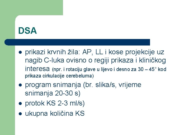 DSA l prikazi krvnih žila: AP, LL i kose projekcije uz nagib C-luka ovisno