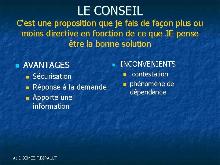 LE CONSEIL C'est une proposition que je fais de façon plus ou moins directive