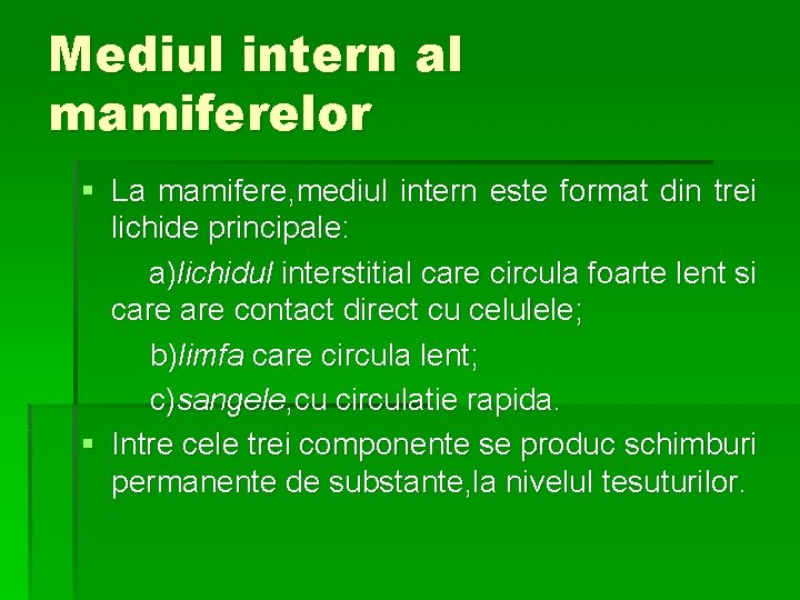 Mediul intern al mamiferelor § La mamifere, mediul intern este format din trei lichide