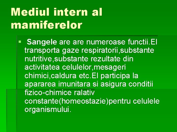 Mediul intern al mamiferelor § Sangele are numeroase functii. El transporta gaze respiratorii, substante