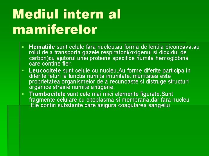 Mediul intern al mamiferelor § Hematiile sunt celule fara nucleu. au forma de lentila