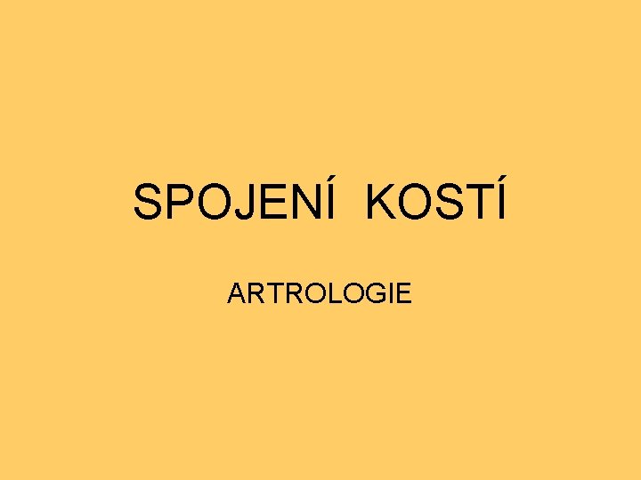 SPOJENÍ KOSTÍ ARTROLOGIE 