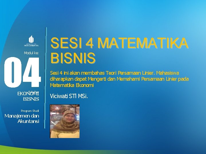 04 Modul ke: Fakultas EKONOMI BISNIS Program Studi Manajemen dan Akuntansi SESI 4 MATEMATIKA