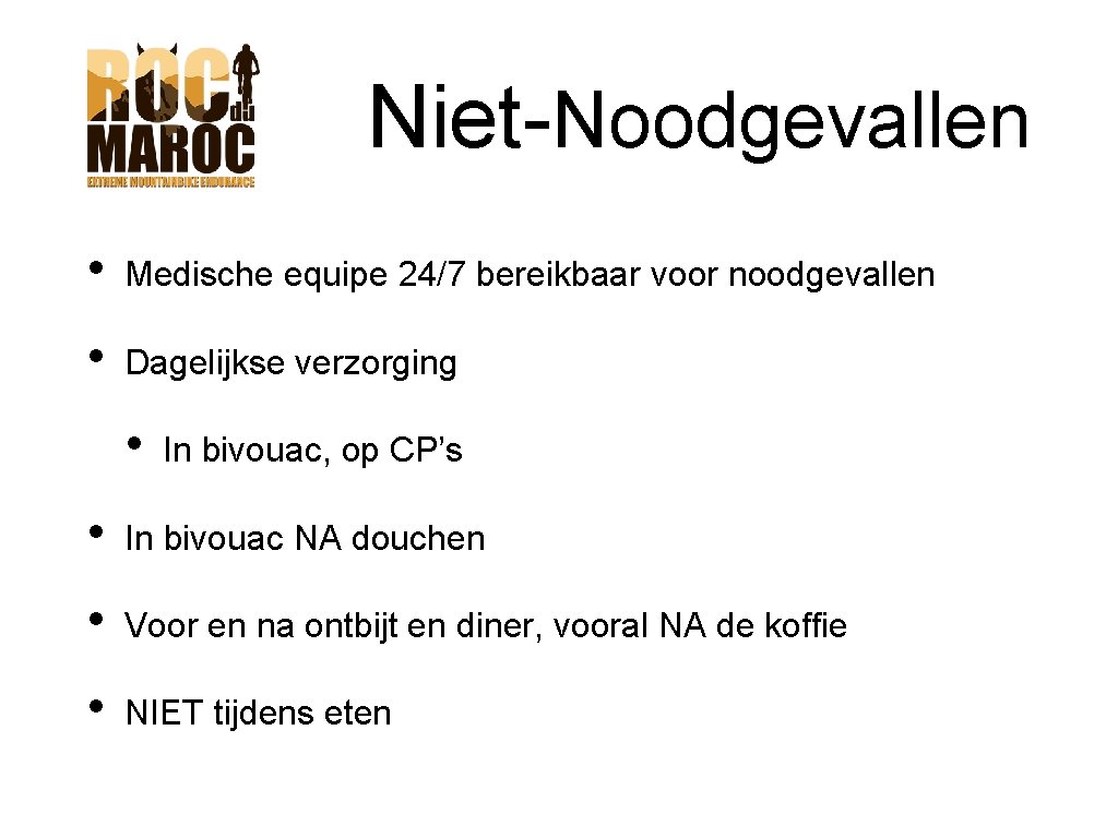 Niet-Noodgevallen • Medische equipe 24/7 bereikbaar voor noodgevallen • Dagelijkse verzorging • In bivouac, Niet-Noodgevallen • Medische equipe 24/7 bereikbaar voor noodgevallen • Dagelijkse verzorging • In bivouac,