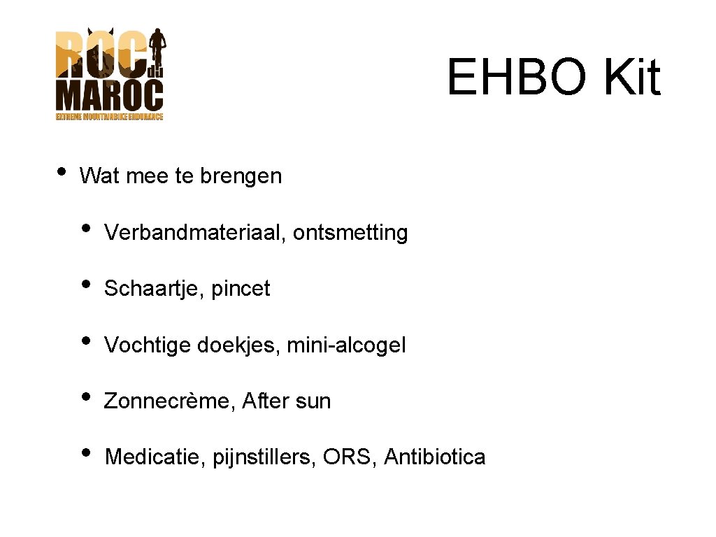 EHBO Kit • Wat mee te brengen • Verbandmateriaal, ontsmetting • Schaartje, pincet • EHBO Kit • Wat mee te brengen • Verbandmateriaal, ontsmetting • Schaartje, pincet •