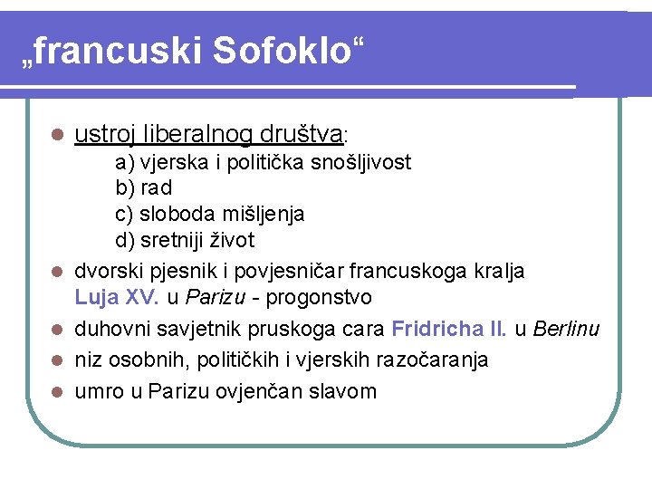 „francuski Sofoklo“ l ustroj liberalnog društva: l a) vjerska i politička snošljivost b) rad