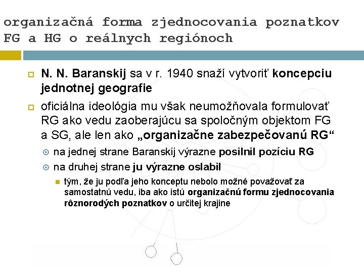 organizačná forma zjednocovania poznatkov FG a HG o reálnych regiónoch N. N. Baranskij sa