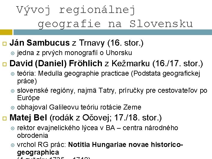 Vývoj regionálnej geografie na Slovensku Ján Sambucus z Trnavy (16. stor. ) jedna z