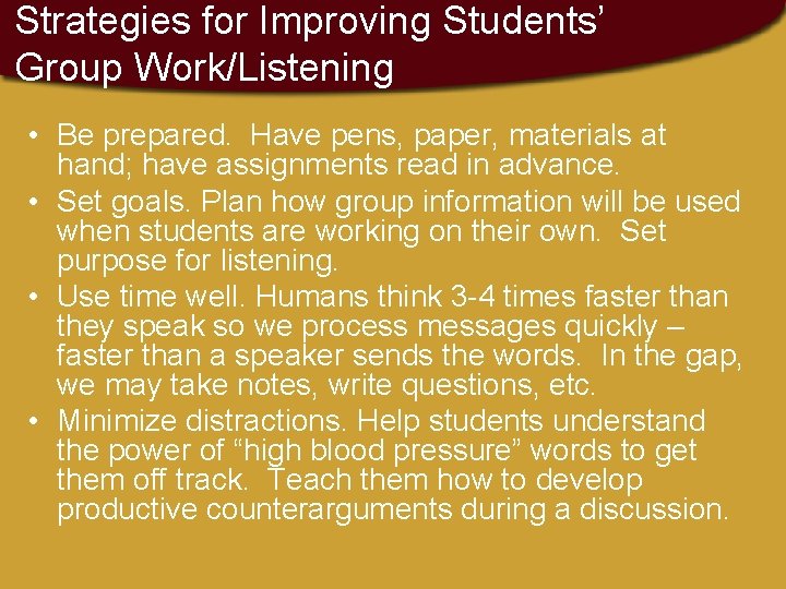 Strategies for Improving Students’ Group Work/Listening • Be prepared. Have pens, paper, materials at