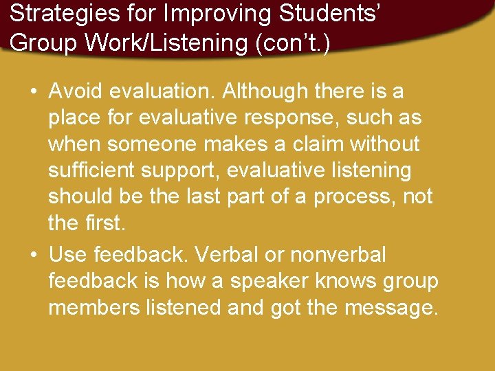 Strategies for Improving Students’ Group Work/Listening (con’t. ) • Avoid evaluation. Although there is