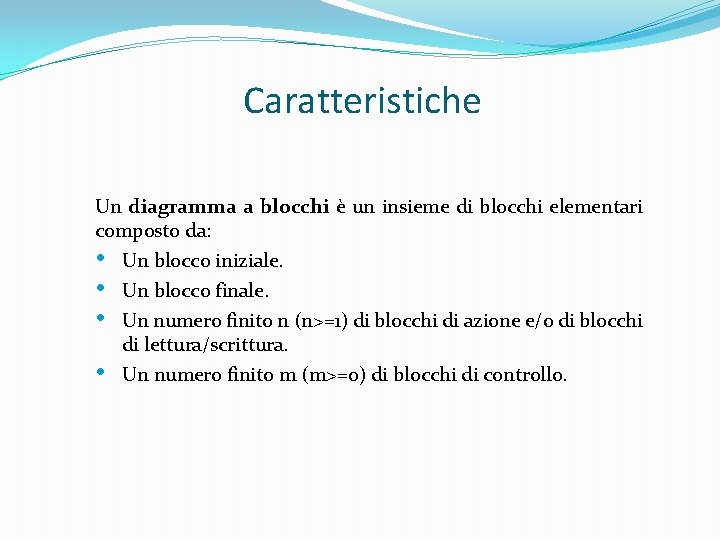 Caratteristiche Un diagramma a blocchi è un insieme di blocchi elementari composto da: •