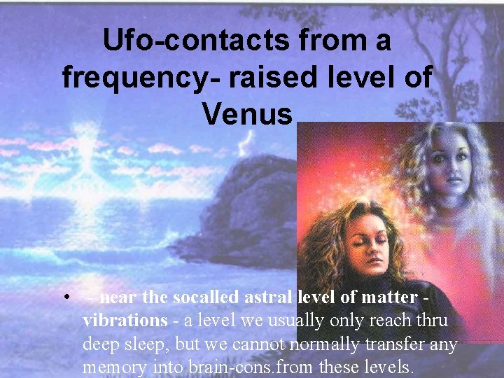 Ufo-contacts from a frequency- raised level of Venus • - near the socalled astral