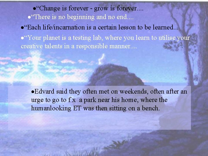 ·“Change is forever - grow is forever. . ·“There is no beginning and no