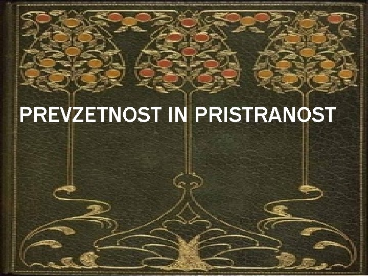 PREVZETNOST IN PRISTRANOST 