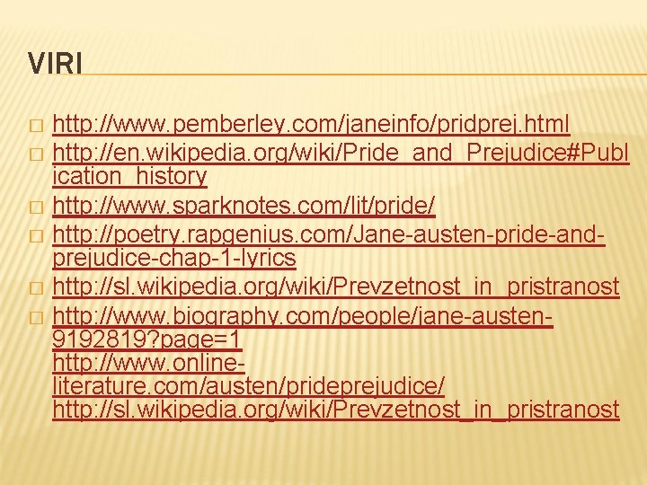 VIRI http: //www. pemberley. com/janeinfo/pridprej. html � http: //en. wikipedia. org/wiki/Pride_and_Prejudice#Publ ication_history � http: