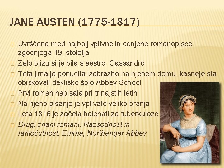 JANE AUSTEN (1775 -1817) � � � � Uvrščena med najbolj vplivne in cenjene