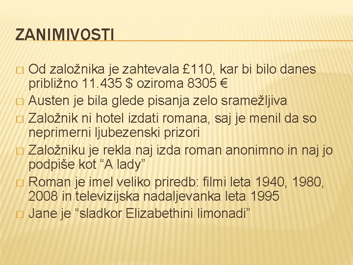 ZANIMIVOSTI Od založnika je zahtevala £ 110, kar bi bilo danes približno 11. 435