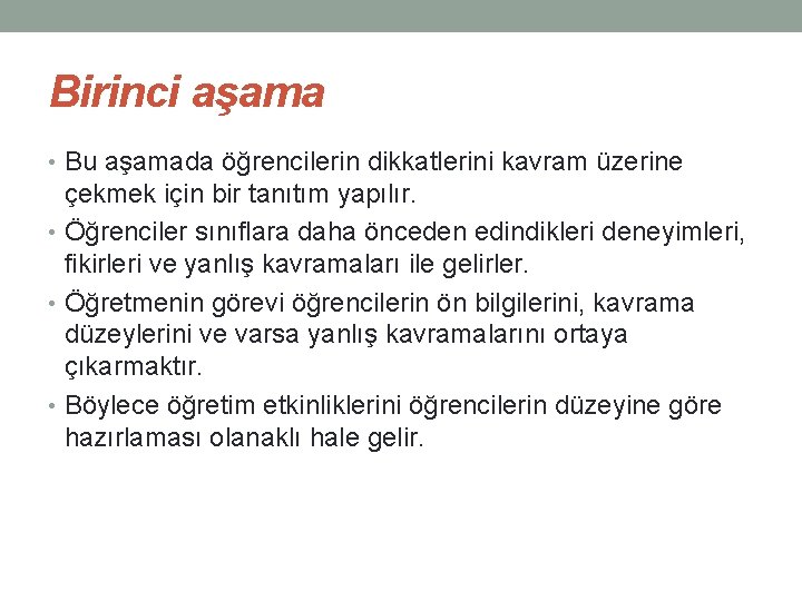 Birinci aşama • Bu aşamada öğrencilerin dikkatlerini kavram üzerine çekmek için bir tanıtım yapılır.