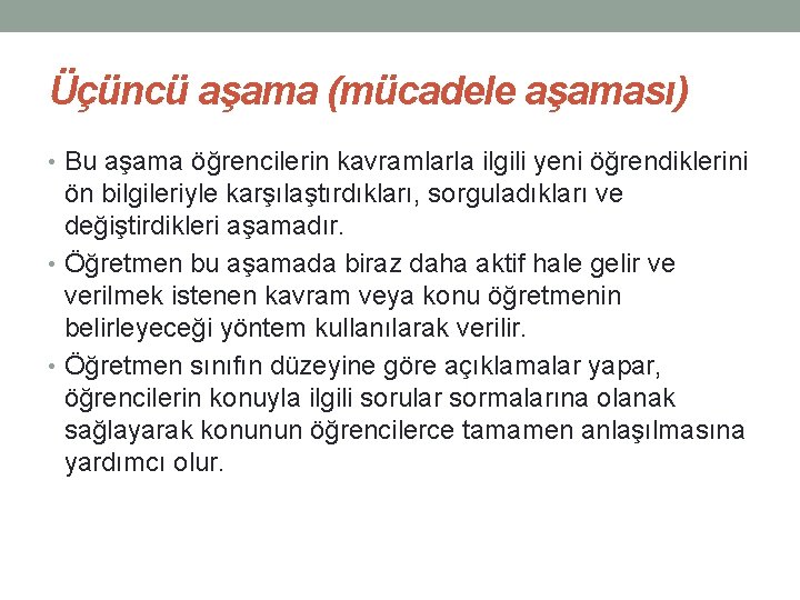 Üçüncü aşama (mücadele aşaması) • Bu aşama öğrencilerin kavramlarla ilgili yeni öğrendiklerini ön bilgileriyle