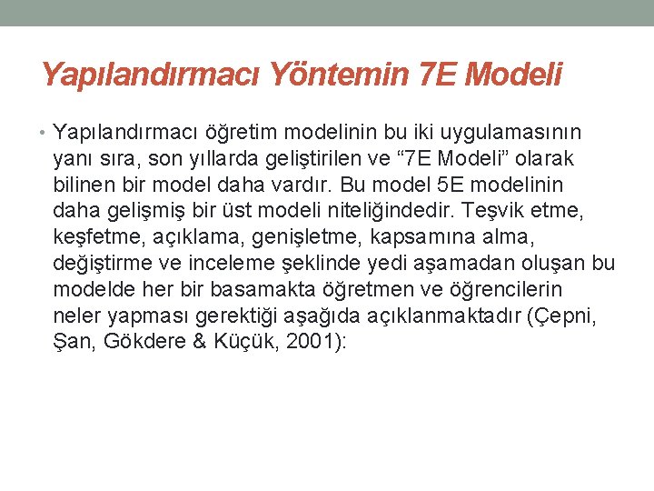 Yapılandırmacı Yöntemin 7 E Modeli • Yapılandırmacı öğretim modelinin bu iki uygulamasının yanı sıra,