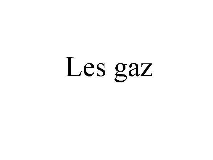 Les gaz 