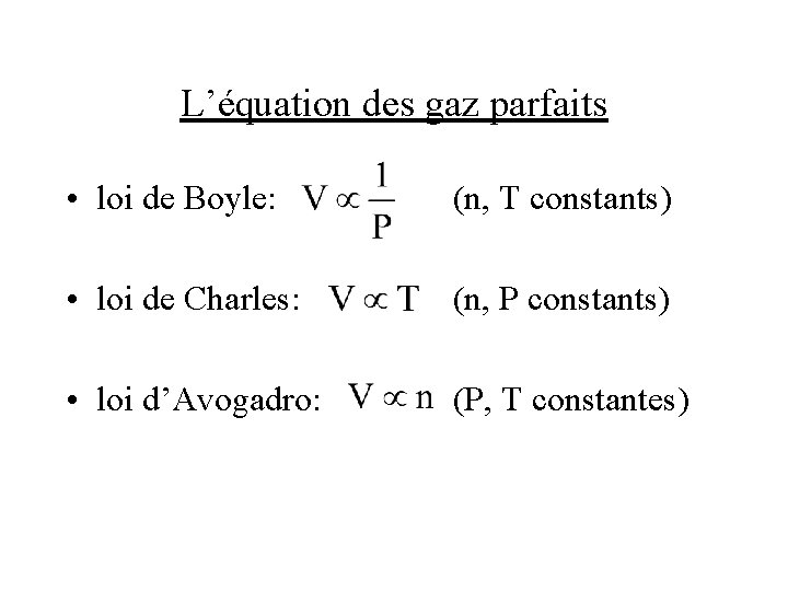 L’équation des gaz parfaits • loi de Boyle: (n, T constants) • loi de