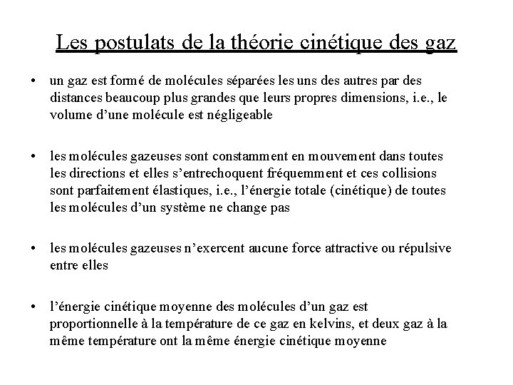 Les postulats de la théorie cinétique des gaz • un gaz est formé de