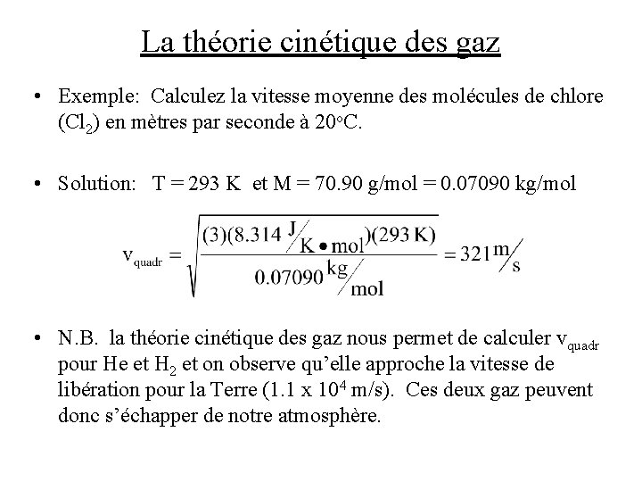 La théorie cinétique des gaz • Exemple: Calculez la vitesse moyenne des molécules de