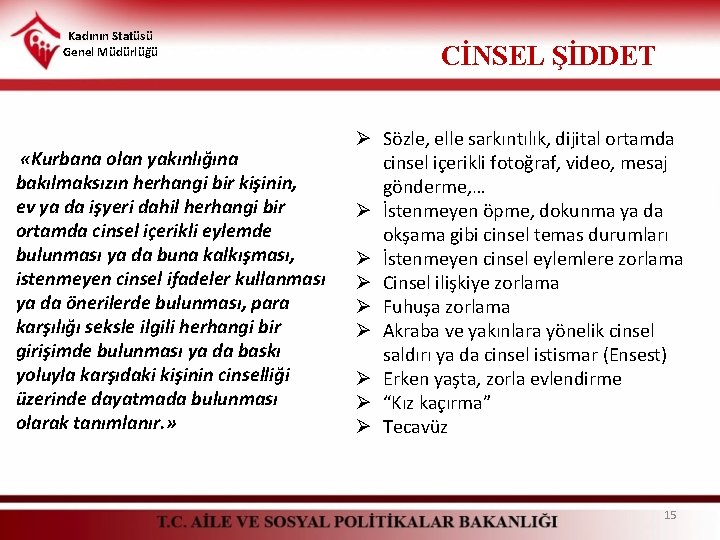 Kadının Statüsü Genel Müdürlüğü «Kurbana olan yakınlığına bakılmaksızın herhangi bir kişinin, ev ya da