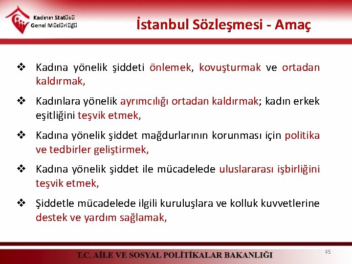 Kadının Statüsü Genel Müdürlüğü İstanbul Sözleşmesi - Amaç v Kadına yönelik şiddeti önlemek, kovuşturmak