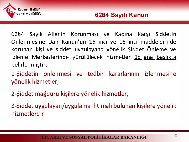 Kadının Statüsü Genel Müdürlüğü 6284 Sayılı Kanun 6284 Sayılı Ailenin Korunması ve Kadına Karşı