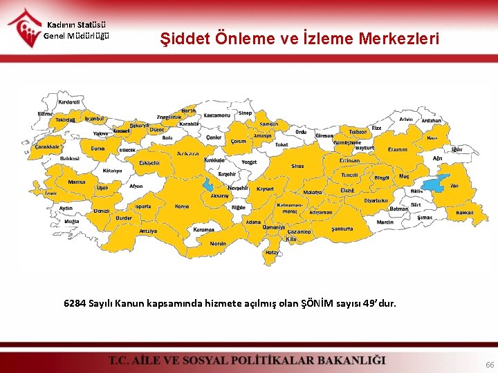 Kadının Statüsü Genel Müdürlüğü Şiddet Önleme ve İzleme Merkezleri 6284 Sayılı Kanun kapsamında hizmete