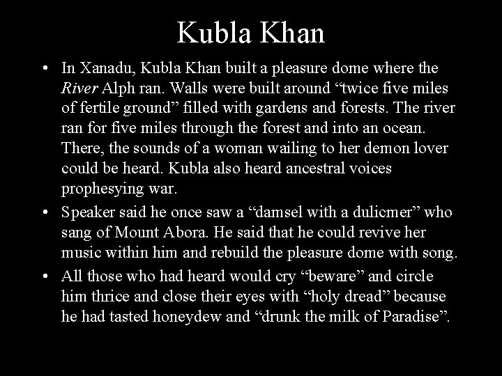 Kubla Khan • In Xanadu, Kubla Khan built a pleasure dome where the River