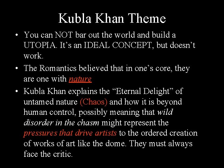 Kubla Khan Theme • You can NOT bar out the world and build a