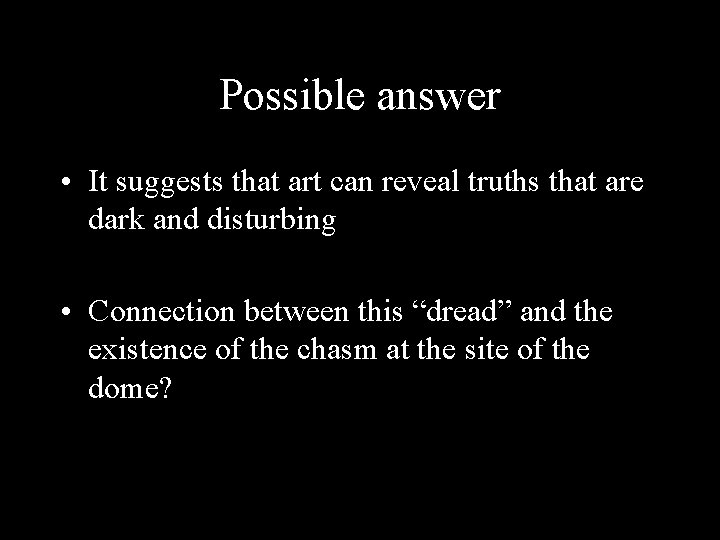 Possible answer • It suggests that art can reveal truths that are dark and