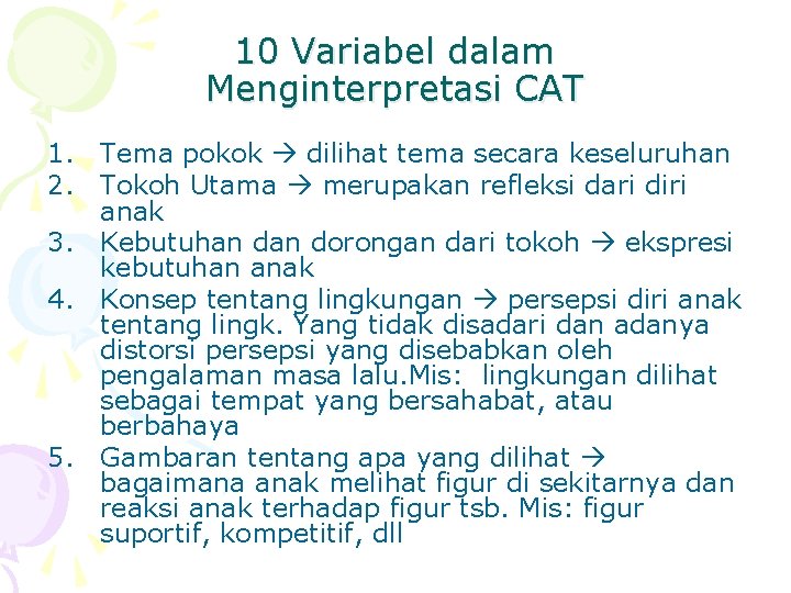 10 Variabel dalam Menginterpretasi CAT 1. Tema pokok dilihat tema secara keseluruhan 2. Tokoh