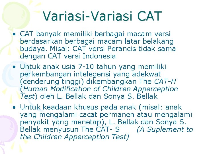 Variasi-Variasi CAT • CAT banyak memiliki berbagai macam versi berdasarkan berbagai macam latar belakang